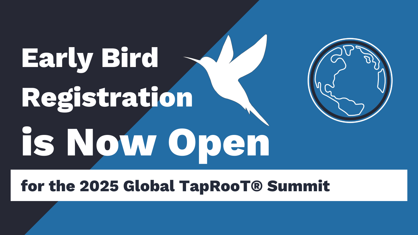 Early Bird Registration is Now Open for the 2025 Global TapRooT® Summit