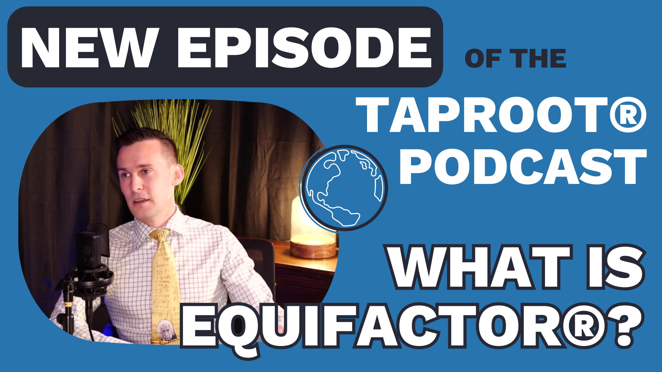 New episode of the TapRooT® Podcast What is Equifactor?